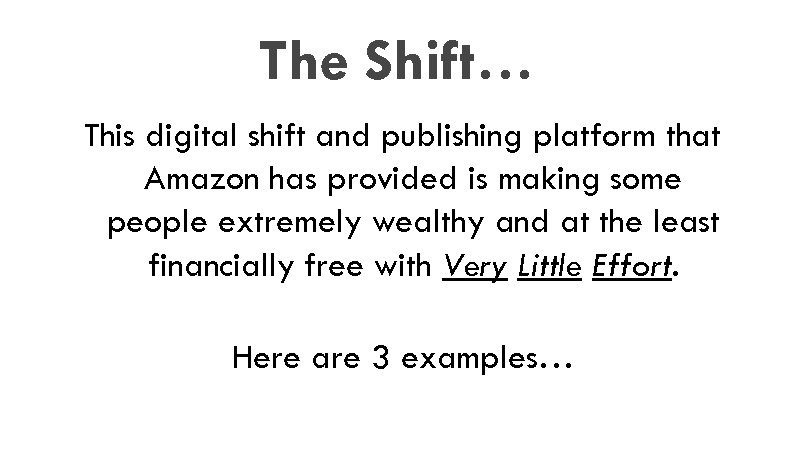 The Shift… This digital shift and publishing platform that Amazon has provided is making