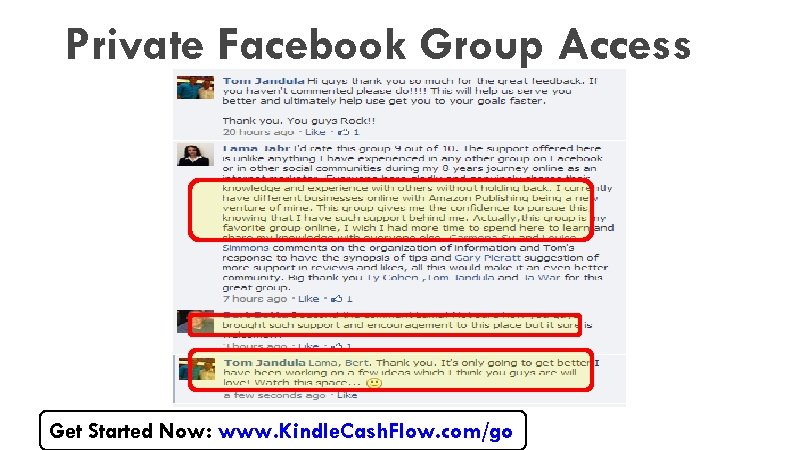 Private Facebook Group Access Get Started Now: www. Kindle. Cash. Flow. com/go 