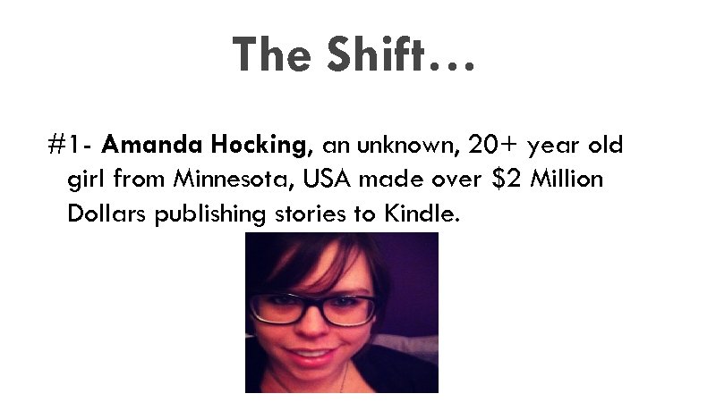 The Shift… #1 - Amanda Hocking, an unknown, 20+ year old girl from Minnesota,