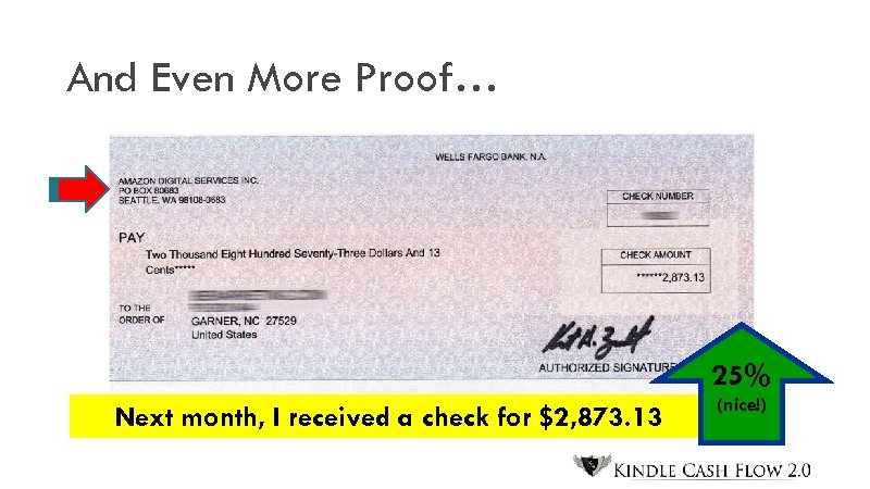 And Even More Proof… 25% Next month, I received a check for $2, 873.