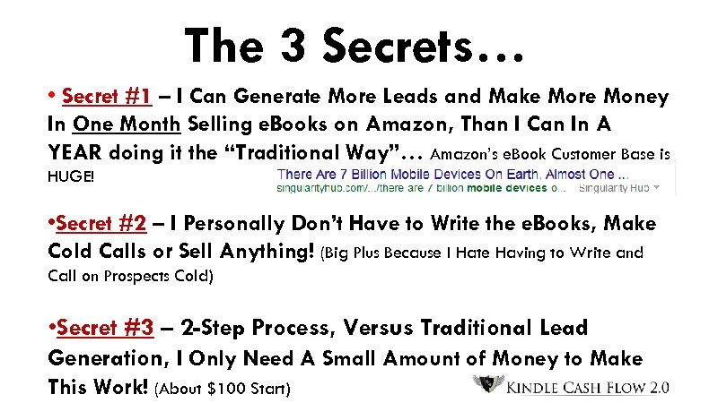 The 3 Secrets… • Secret #1 – I Can Generate More Leads and Make