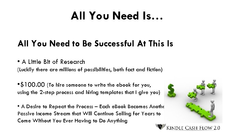 All You Need Is… All You Need to Be Successful At This Is •