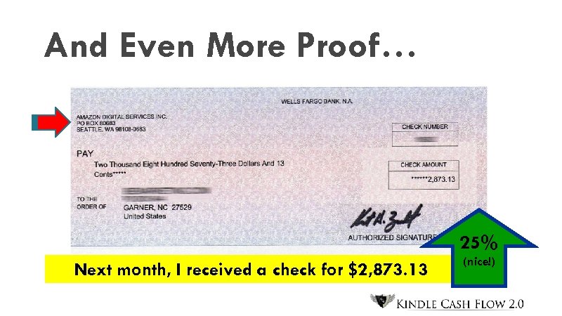 And Even More Proof… 25% Next month, I received a check for $2, 873.