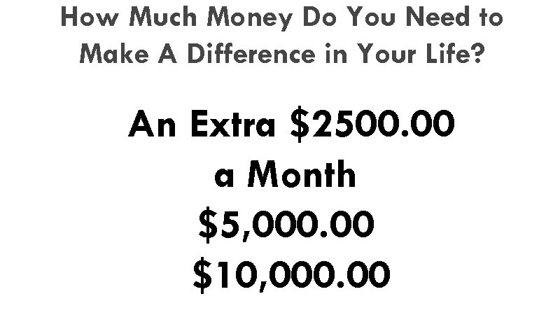 How Much Money Do You Need to Make A Difference in Your Life? An