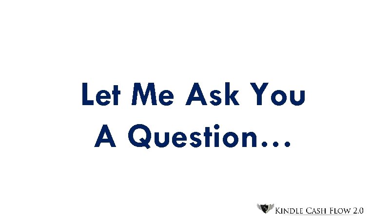 Let Me Ask You A Question… 