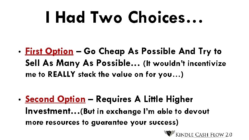 I Had Two Choices… • First Option – Go Cheap As Possible And Try