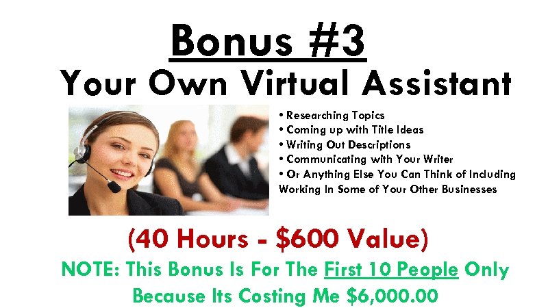 Bonus #3 Your Own Virtual Assistant • Researching Topics • Coming up with Title