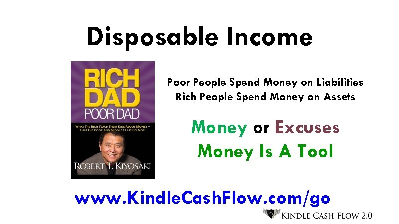 Disposable Income Poor People Spend Money on Liabilities Rich People Spend Money on Assets