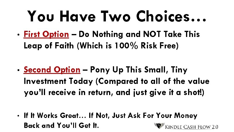 You Have Two Choices… • First Option – Do Nothing and NOT Take This