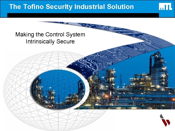 The Tofino Security Industrial Solution Making the Control System Intrinsically Secure 