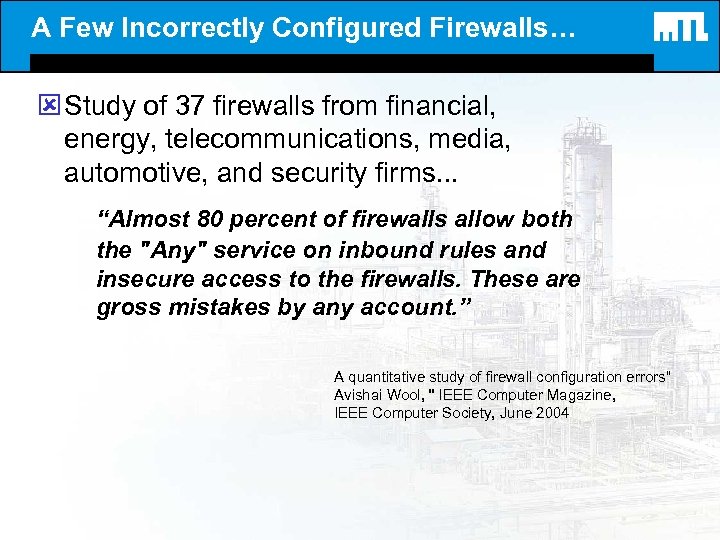 A Few Incorrectly Configured Firewalls… ý Study of 37 firewalls from financial, energy, telecommunications,