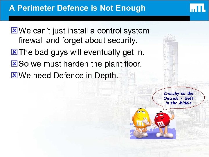 A Perimeter Defence is Not Enough ý We can’t just install a control system