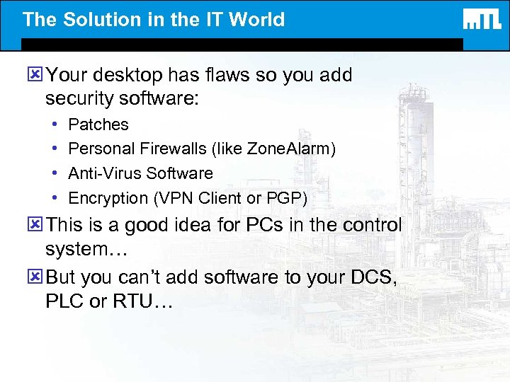 The Solution in the IT World ý Your desktop has flaws so you add