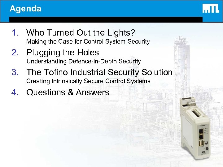 Agenda 1. Who Turned Out the Lights? Making the Case for Control System Security