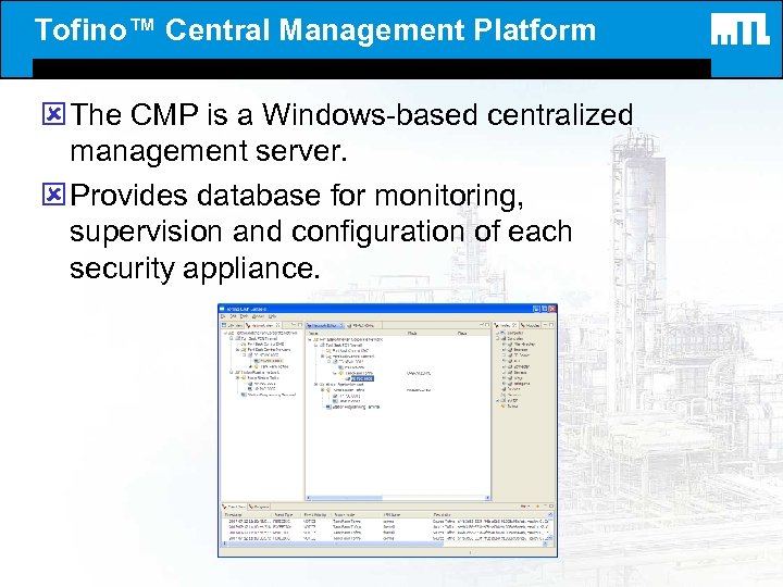 Tofino™ Central Management Platform ý The CMP is a Windows-based centralized management server. ý