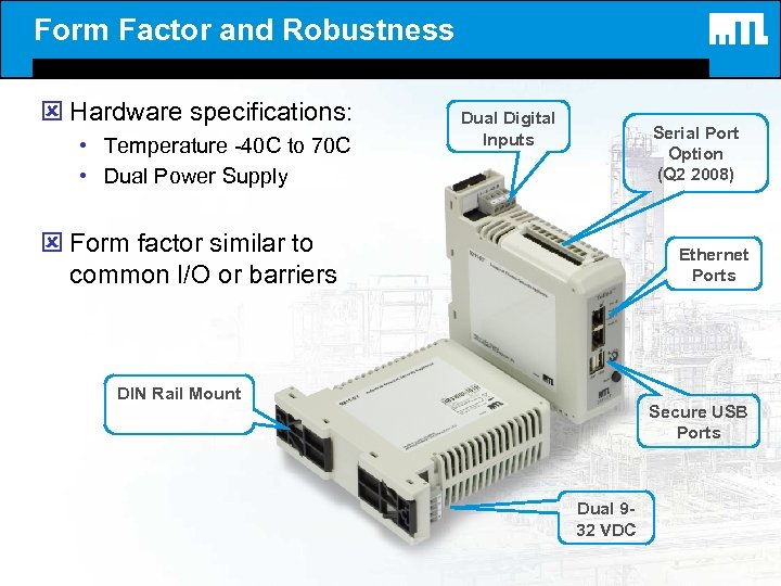 Form Factor and Robustness ý Hardware specifications: • Temperature -40 C to 70 C