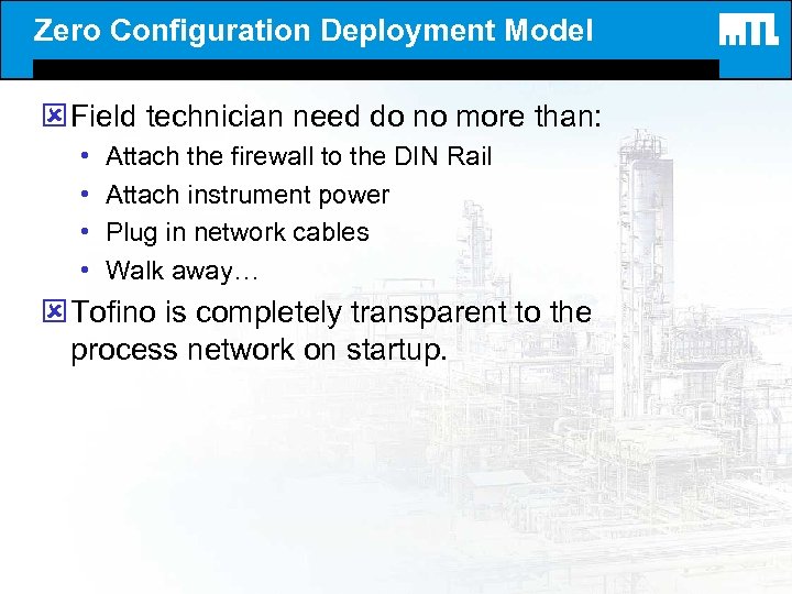 Zero Configuration Deployment Model ý Field technician need do no more than: • •