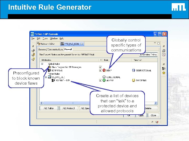 Intuitive Rule Generator Globally control specific types of communications Preconfigured to block known device
