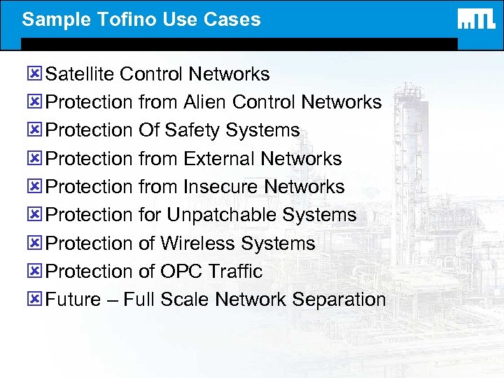 Sample Tofino Use Cases ý Satellite Control Networks ý Protection from Alien Control Networks