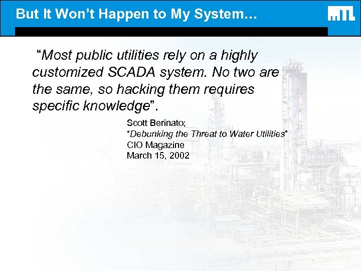 But It Won’t Happen to My System… “Most public utilities rely on a highly