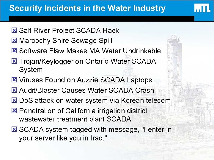 Security Incidents in the Water Industry ý Salt River Project SCADA Hack ý Maroochy