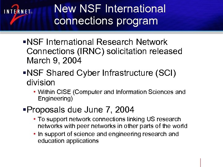 New NSF International connections program §NSF International Research Network Connections (IRNC) solicitation released March