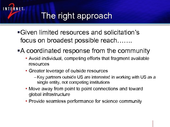 The right approach §Given limited resources and solicitation’s focus on broadest possible reach……. §A