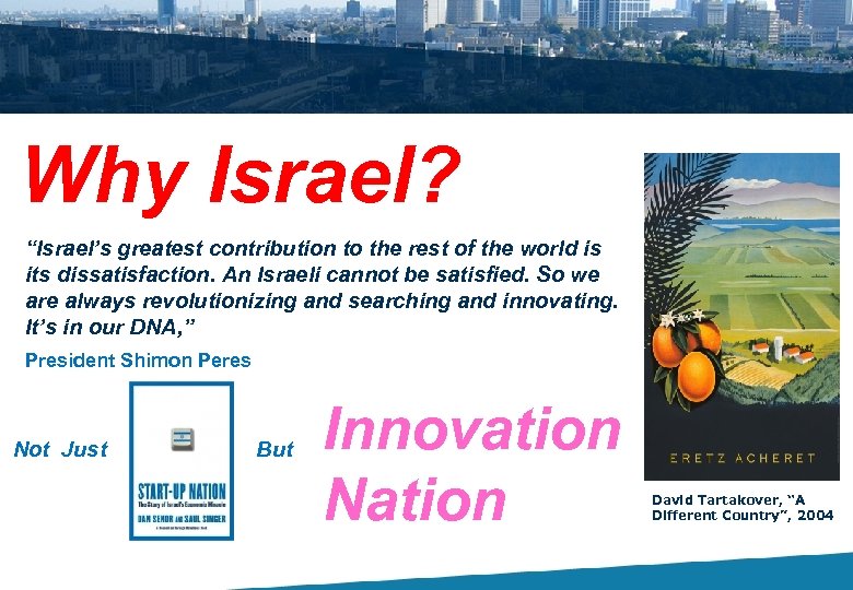 Why Israel? “Israel’s greatest contribution to the rest of the world is its dissatisfaction.