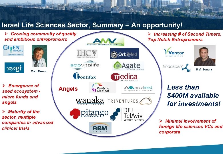 Israel Life Sciences Sector, Summary – An opportunity! Ø Growing community of quality and