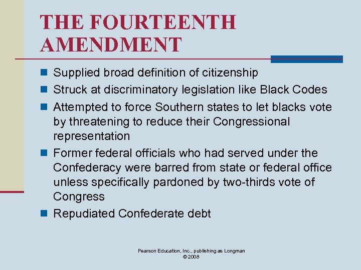 THE FOURTEENTH AMENDMENT n Supplied broad definition of citizenship n Struck at discriminatory legislation