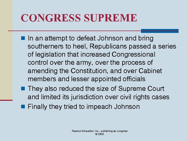 CONGRESS SUPREME n In an attempt to defeat Johnson and bring southerners to heel,