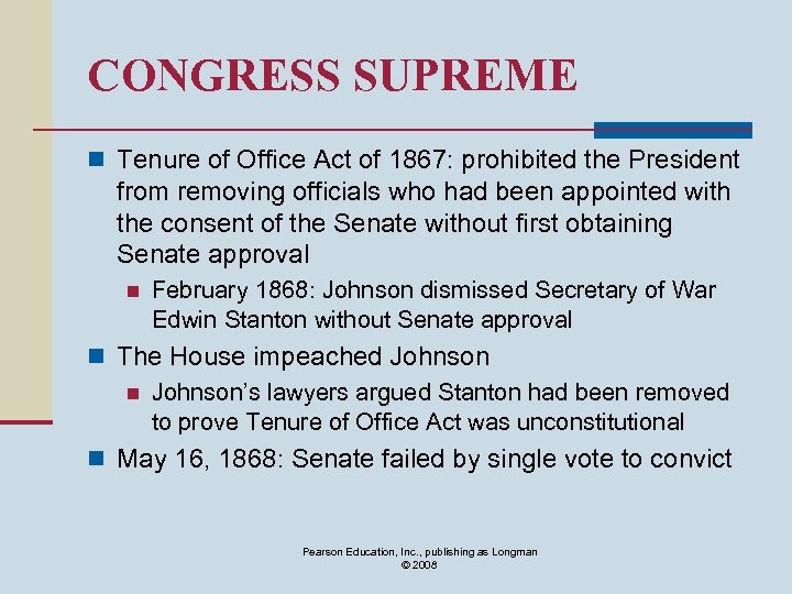 CONGRESS SUPREME n Tenure of Office Act of 1867: prohibited the President from removing