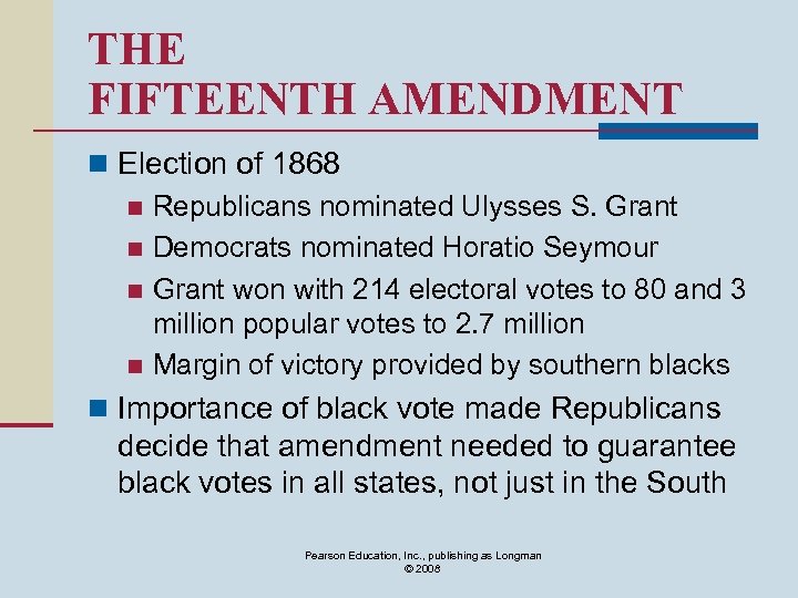 THE FIFTEENTH AMENDMENT n Election of 1868 n Republicans nominated Ulysses S. Grant n