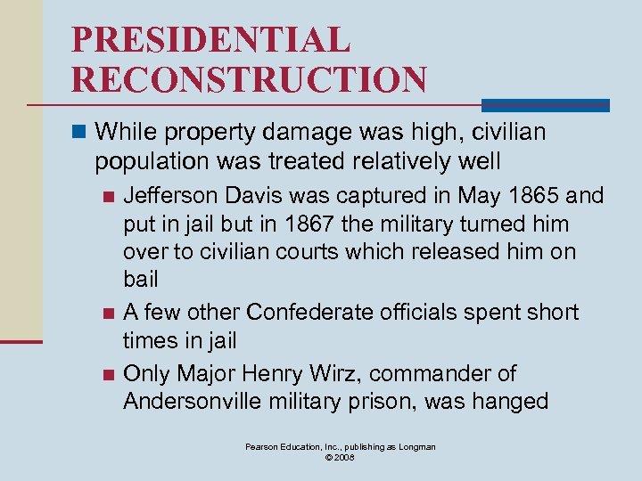 PRESIDENTIAL RECONSTRUCTION n While property damage was high, civilian population was treated relatively well