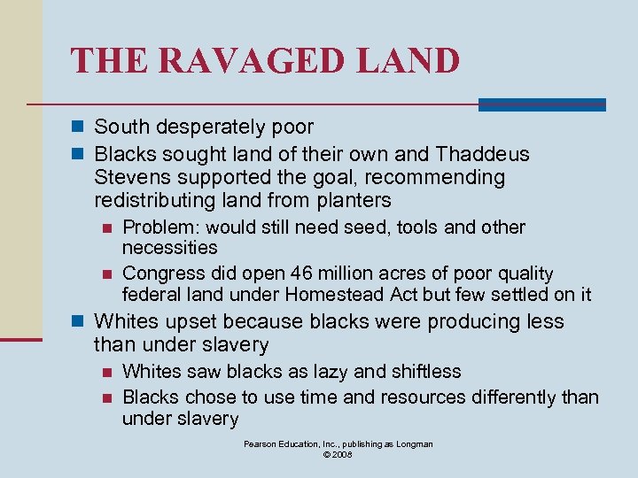 THE RAVAGED LAND n South desperately poor n Blacks sought land of their own