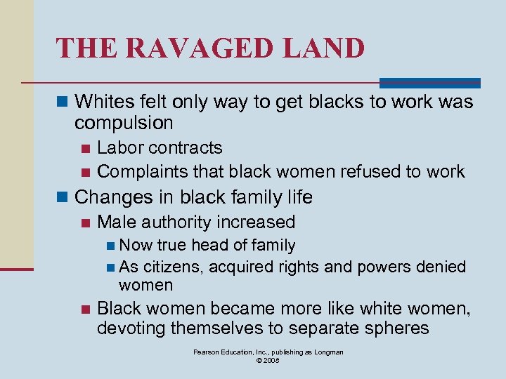 THE RAVAGED LAND n Whites felt only way to get blacks to work was