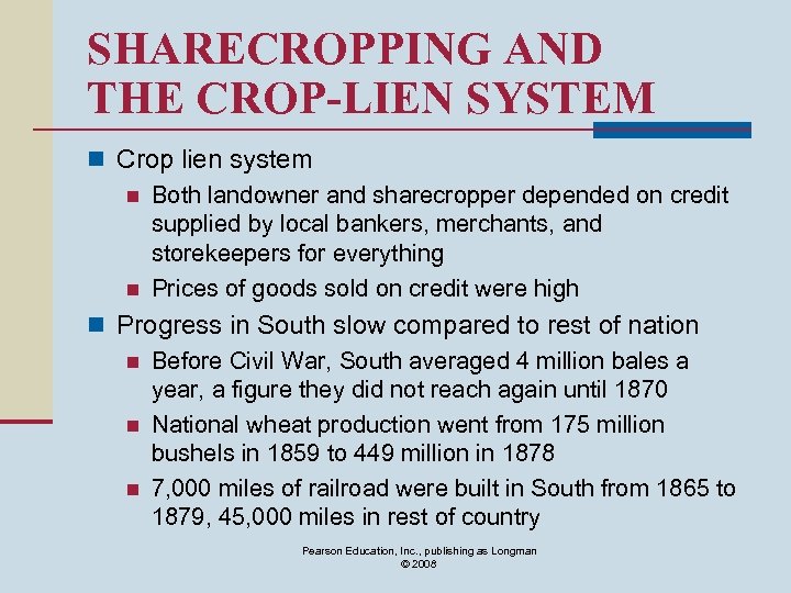 SHARECROPPING AND THE CROP-LIEN SYSTEM n Crop lien system n Both landowner and sharecropper