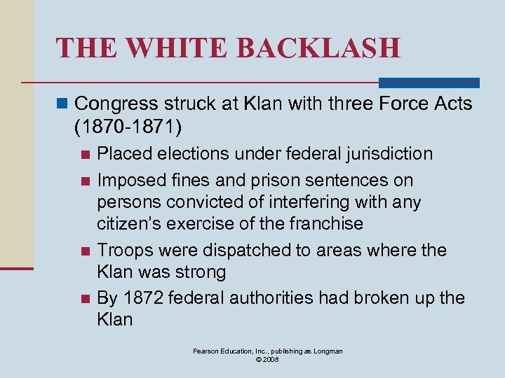 THE WHITE BACKLASH n Congress struck at Klan with three Force Acts (1870 -1871)