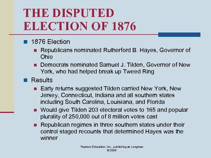 THE DISPUTED ELECTION OF 1876 n 1876 Election n Republicans nominated Rutherford B. Hayes,