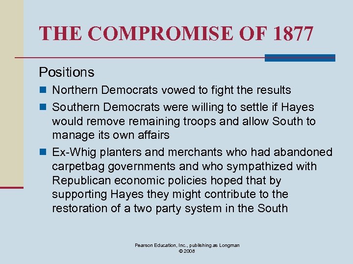 THE COMPROMISE OF 1877 Positions n Northern Democrats vowed to fight the results n