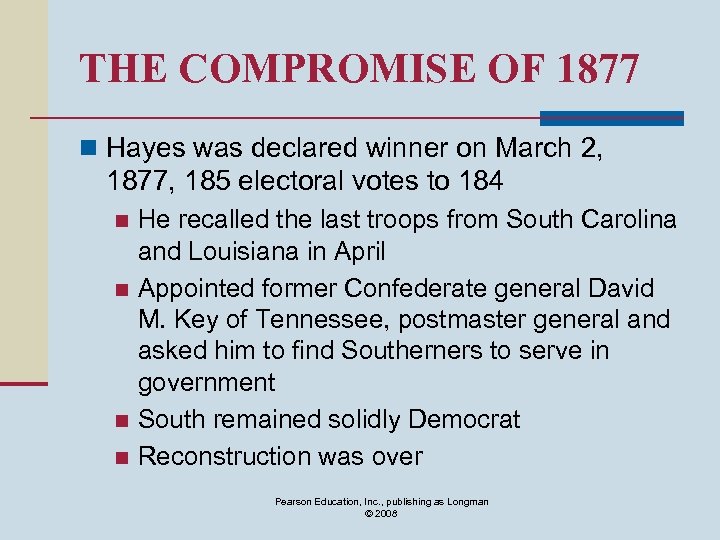 THE COMPROMISE OF 1877 n Hayes was declared winner on March 2, 1877, 185