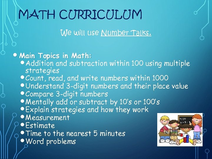 MATH CURRICULUM We will use Number Talks. Main Topics in Math: Addition and subtraction