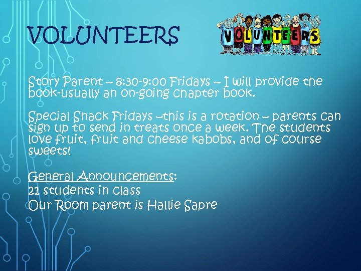 VOLUNTEERS Story Parent – 8: 30 -9: 00 Fridays – I will provide the