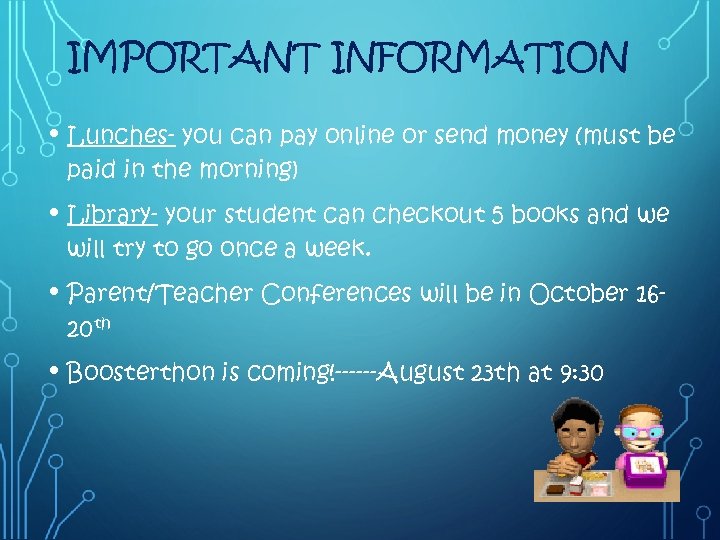 IMPORTANT INFORMATION • Lunches- you can pay online or send money (must be paid