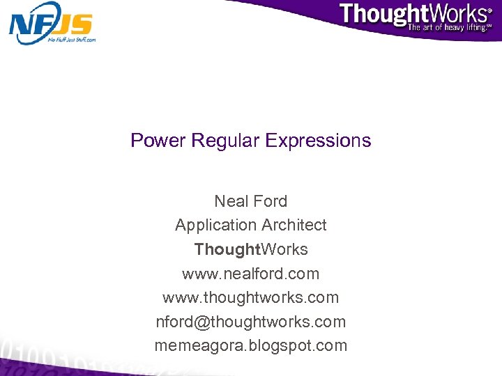Power Regular Expressions Neal Ford Application Architect Thought. Works www. nealford. com www. thoughtworks.
