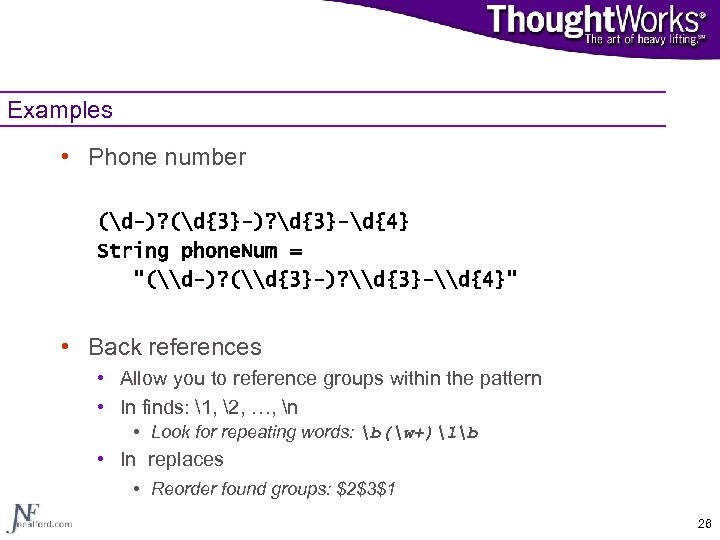 Examples • Phone number (d-)? (d{3}-)? d{3}-d{4} String phone. Num = 
