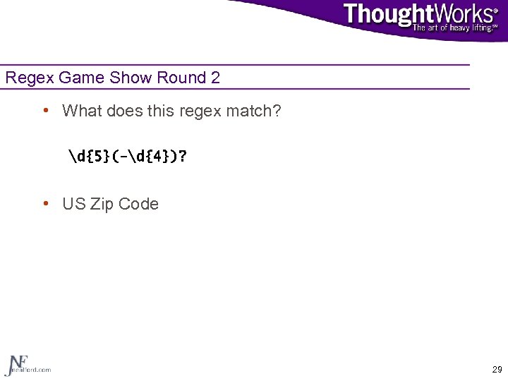 Regex Game Show Round 2 • What does this regex match? d{5}(-d{4})? • US