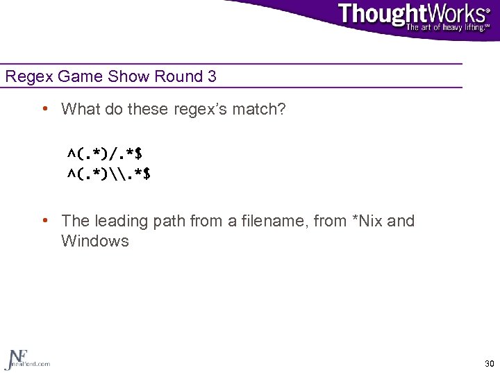 Regex Game Show Round 3 • What do these regex’s match? ^(. *)/. *$