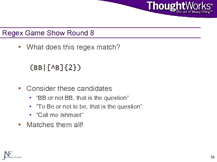 Regex Game Show Round 8 • What does this regex match? (BB|[^B]{2}) • Consider