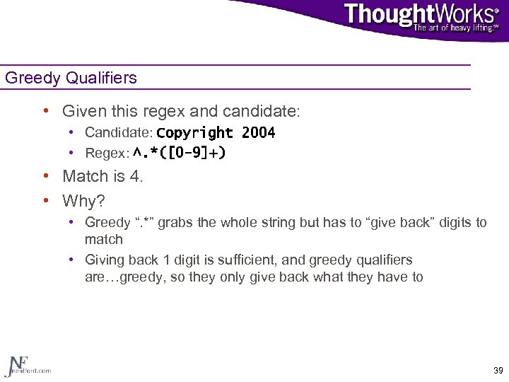 Greedy Qualifiers • Given this regex and candidate: • Candidate: Copyright 2004 • Regex: